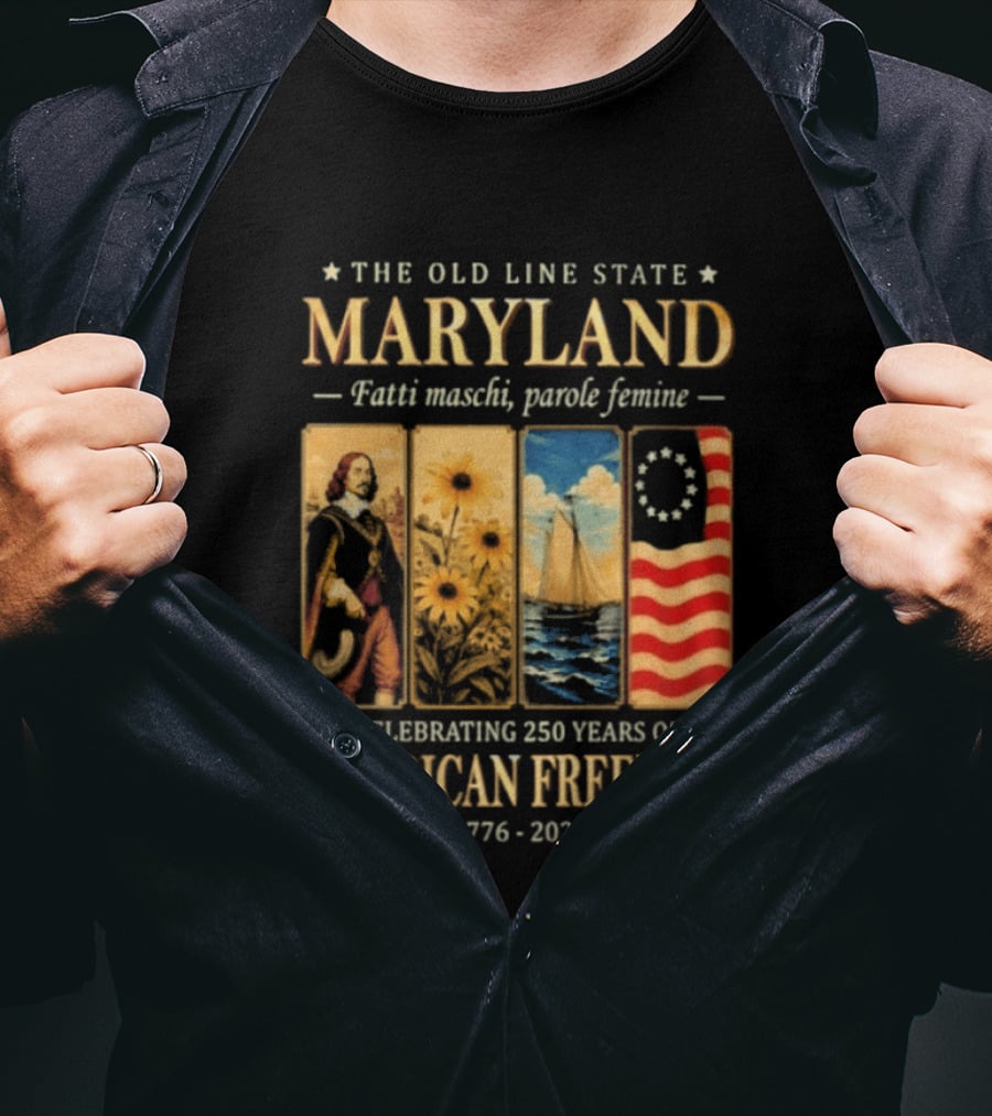 The Old Line State Maryland Fatti Maschi Parole Femine Celebrating 250 Years Of American Freedom 1776 2026 T-Shirt