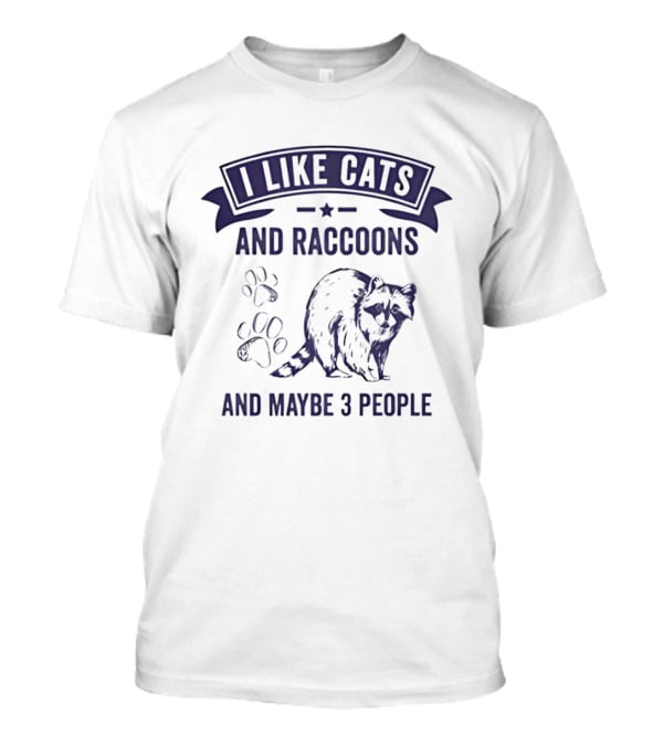 I Like Cats And Raccoons And Maybe 3 People Paw Print Raccoon T-Shirt