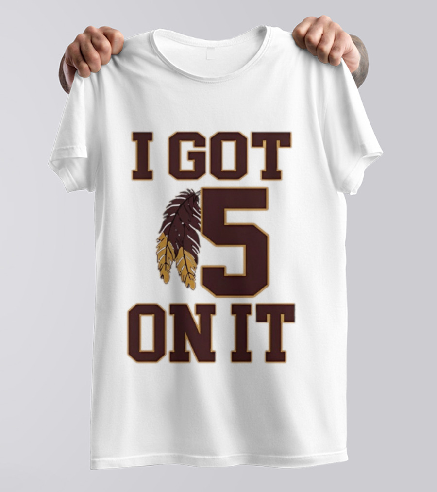 Jayden Daniels Washington Commanders I Got 5 On It Football Feathers T-Shirt