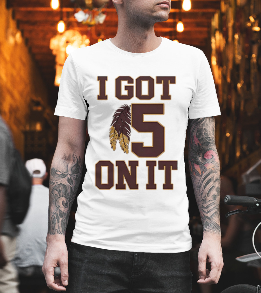 Jayden Daniels Washington Commanders I Got 5 On It Football Feathers T-Shirt