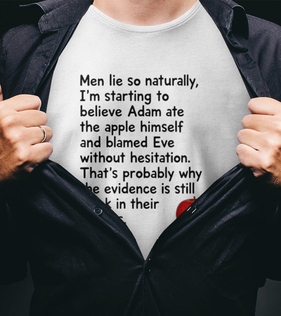 Men Lie Naturally Adam Ate The Apple Blamed Eve Evidence In Throats T-Shirt