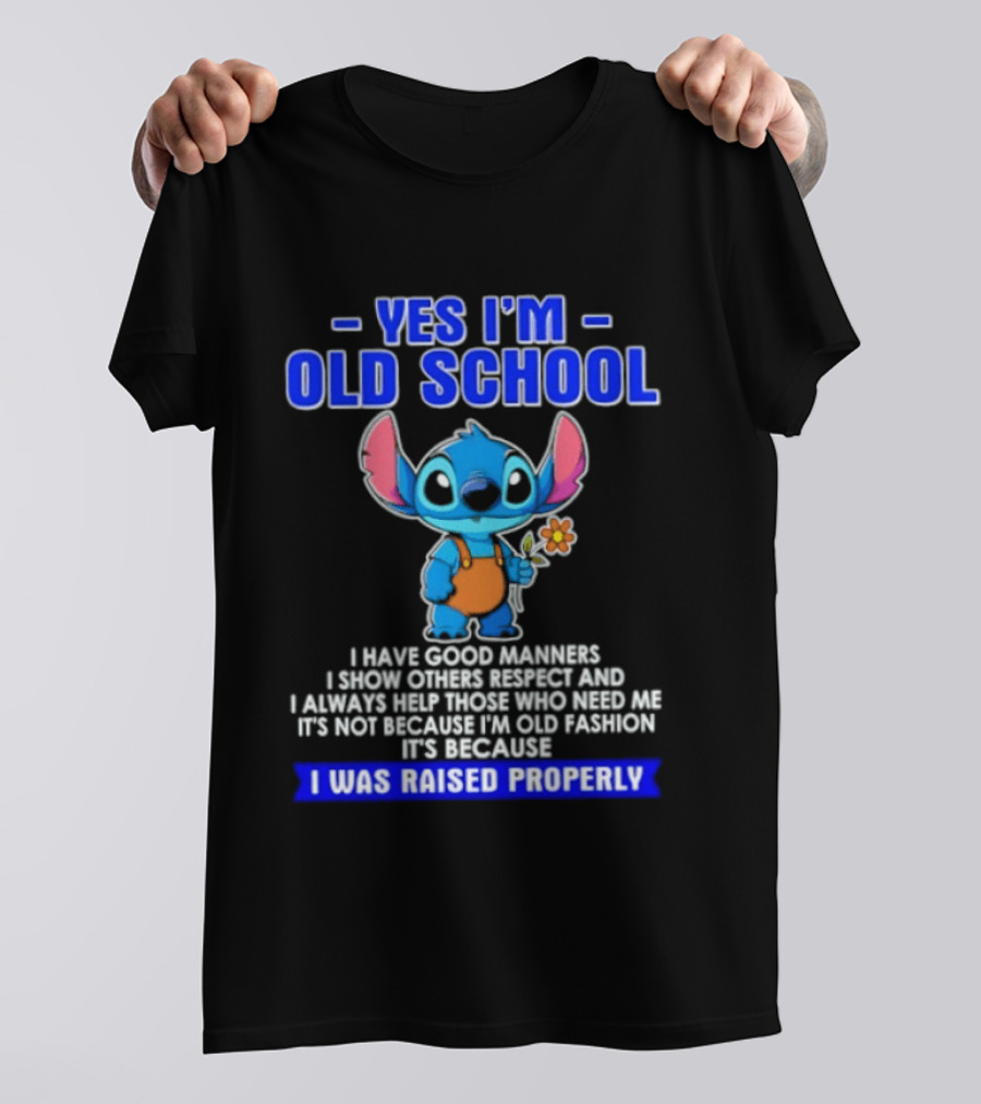 Yes I'm Old School Raised Properly Stitch Good Manners T-Shirt