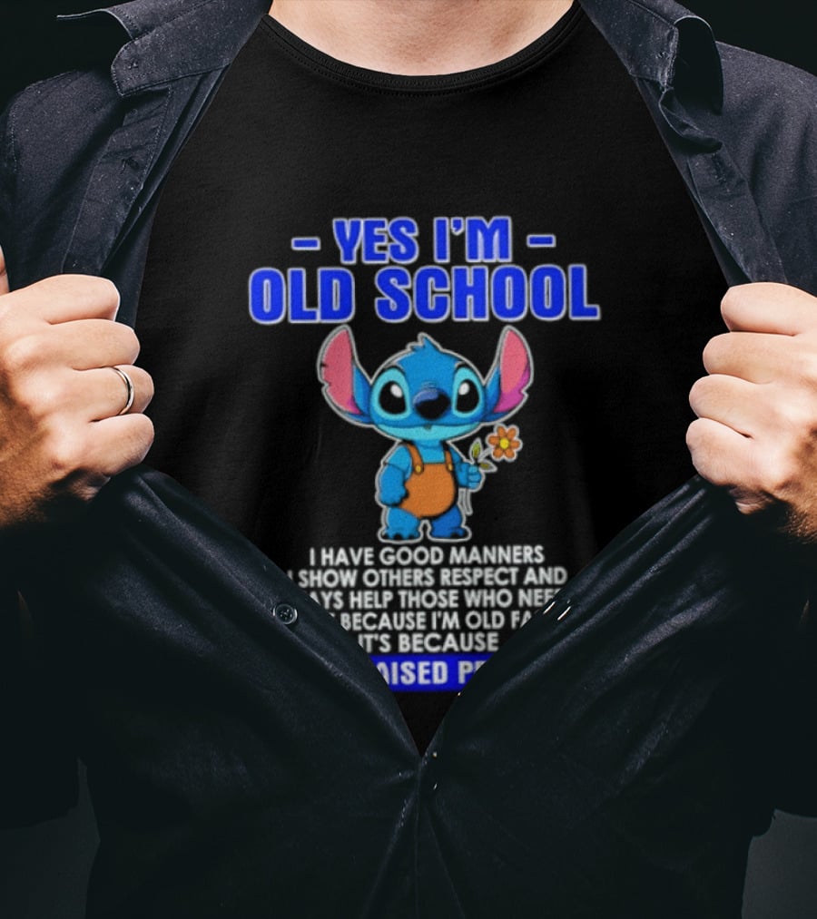 Yes I'm Old School Raised Properly Stitch Good Manners T-Shirt