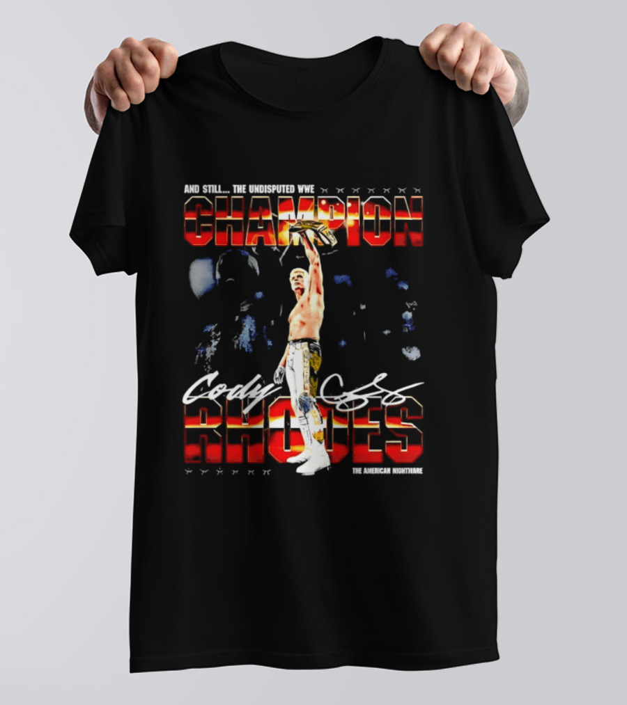 Cody Rhodes And Still The Undisputed Champion WrestleMania 42 T-Shirt