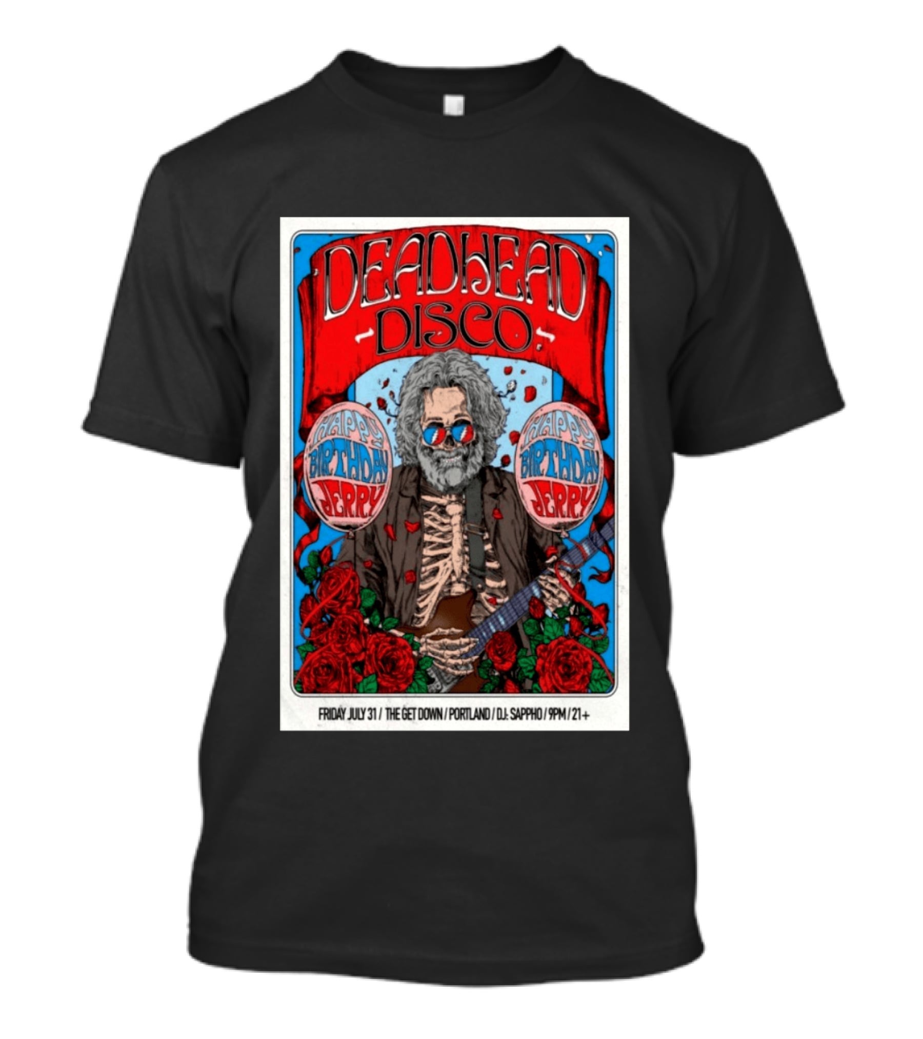 Deadhead Disco Happy Birthday Jerry Friday July 31 The Get Down Portland DJ Sappho 21+ T-Shirt