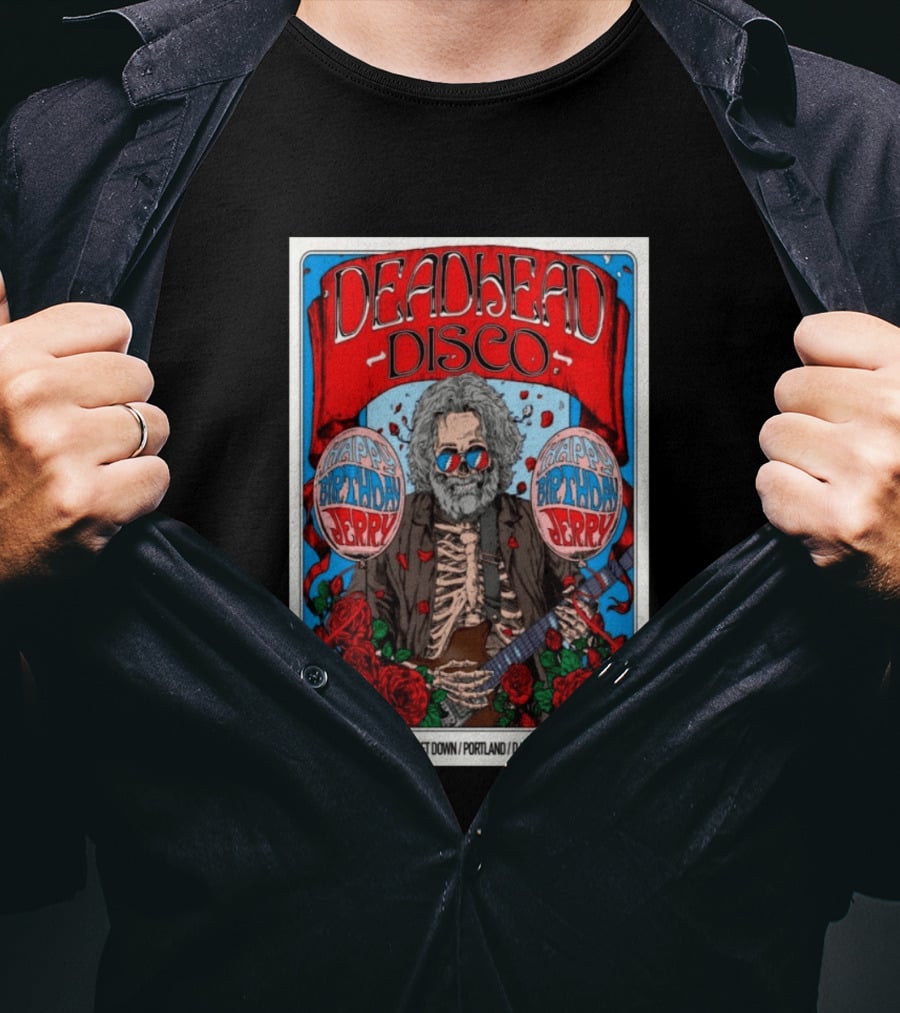Deadhead Disco Happy Birthday Jerry Friday July 31 The Get Down Portland DJ Sappho 21+ T-Shirt