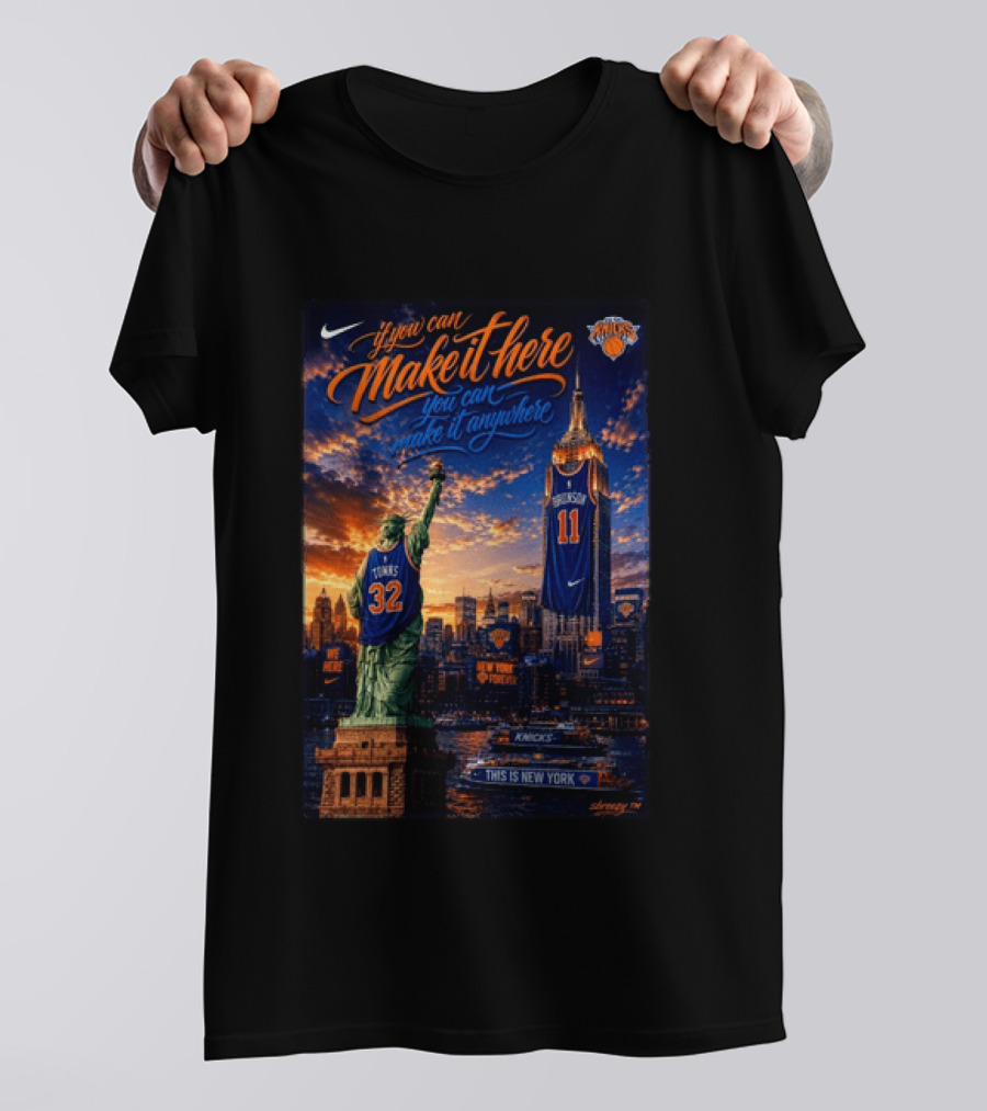 New York Knicks Make It Here You Can Make It Anywhere Knicks Forever T-Shirt
