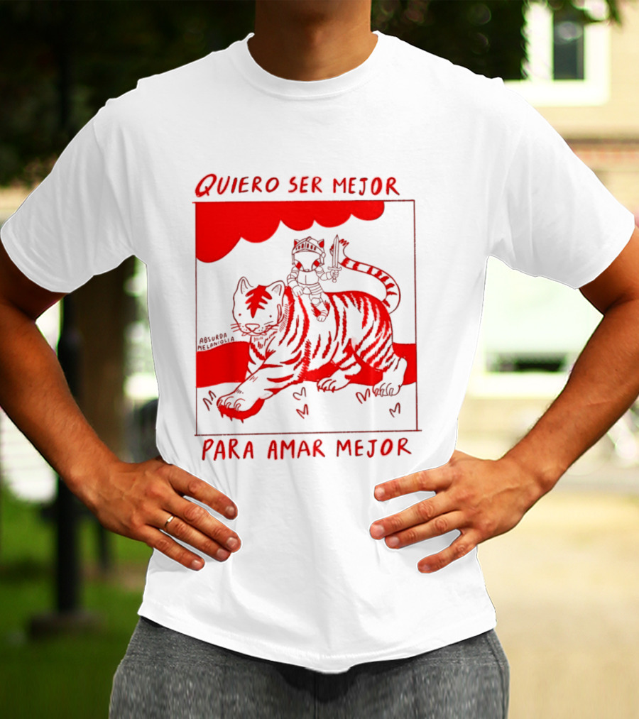 Quiero Ser Mejor Para Amar Mejor Tigre Y Gato Montando Imaginario T-Shirt