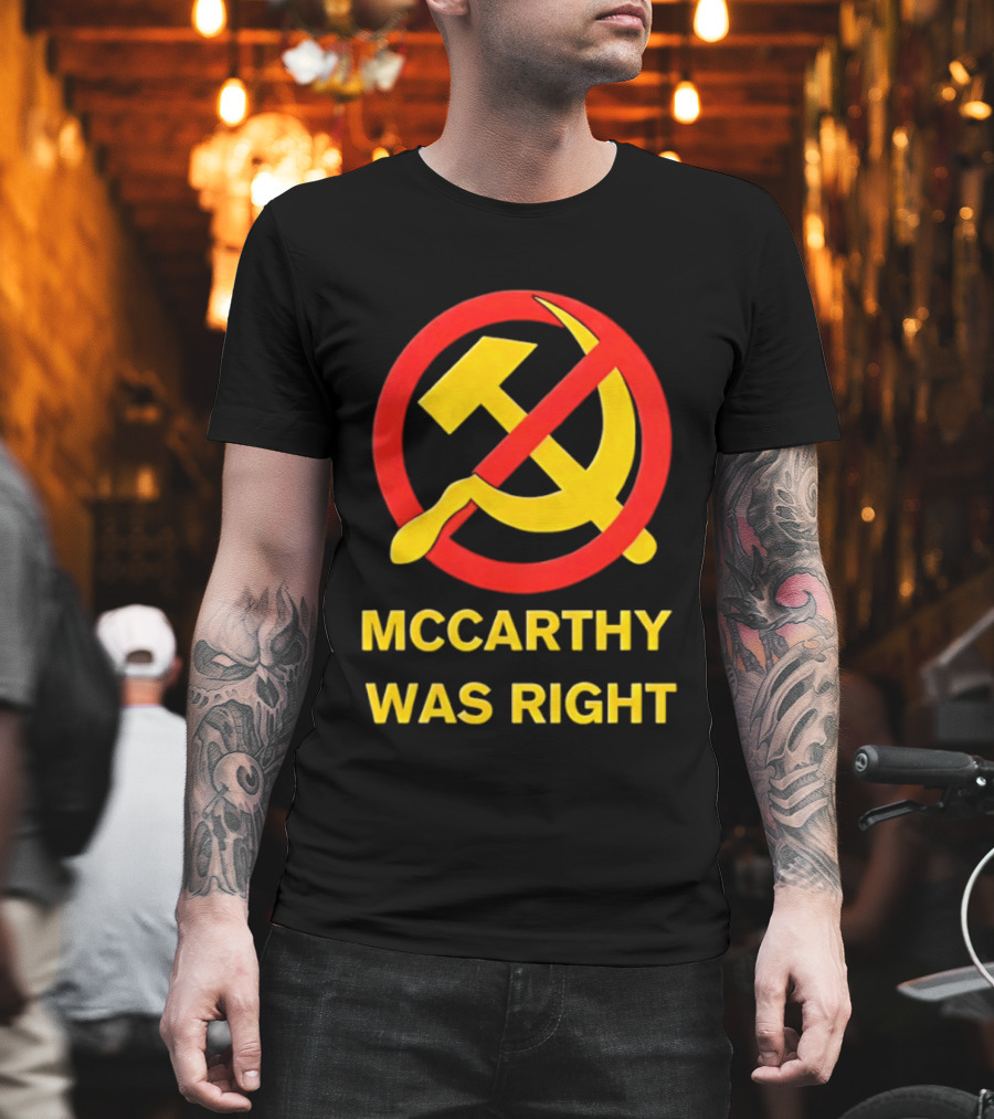 Mccarthy Was Right Anti Communism Symbol Hammer Sickle T-Shirt