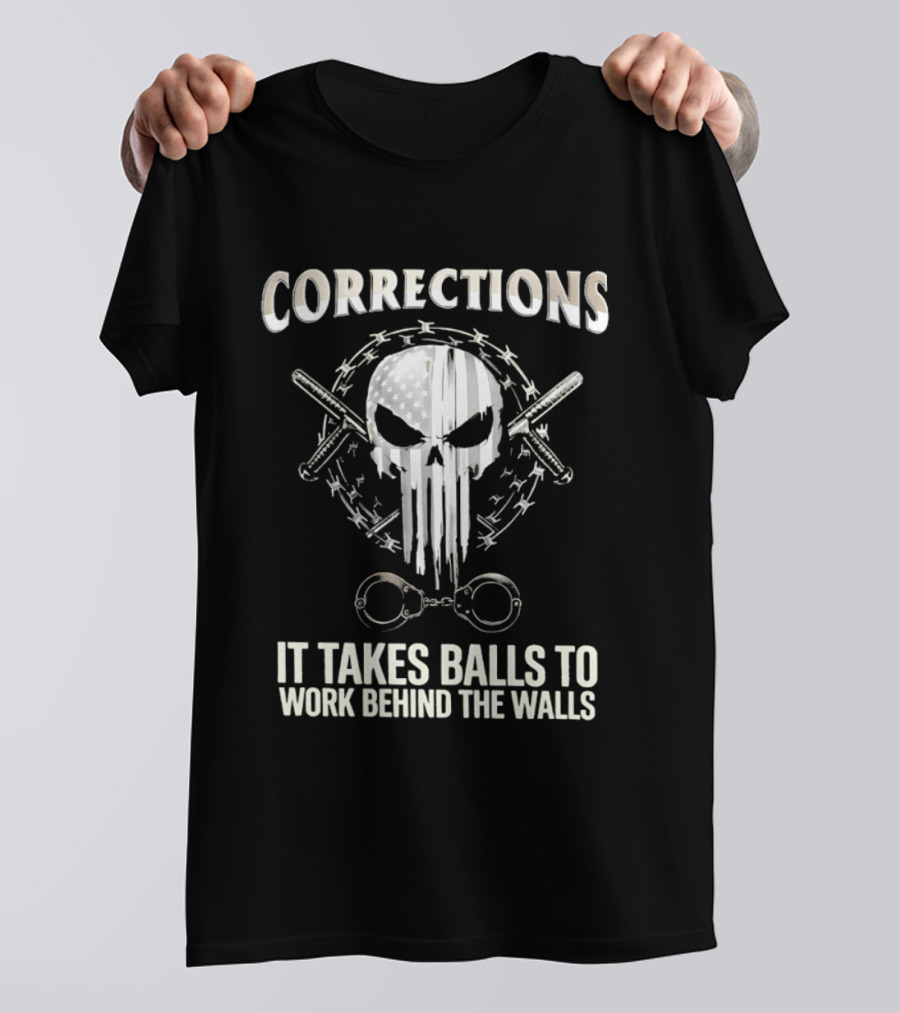 Skull With American Flag Barbed Wire And Corrections It Takes Balls To Work Behind The Walls T-Shirt