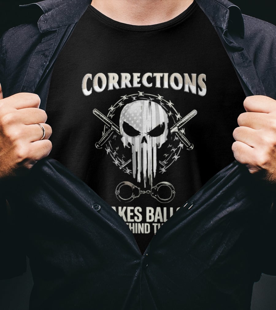 Skull With American Flag Barbed Wire And Corrections It Takes Balls To Work Behind The Walls T-Shirt