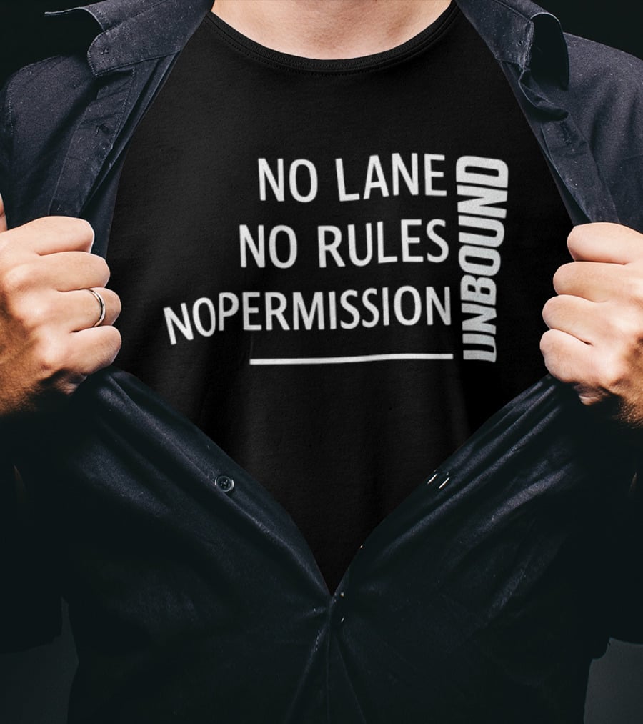 Unbound No Lane No Rules No Permission Empowerment T-Shirt