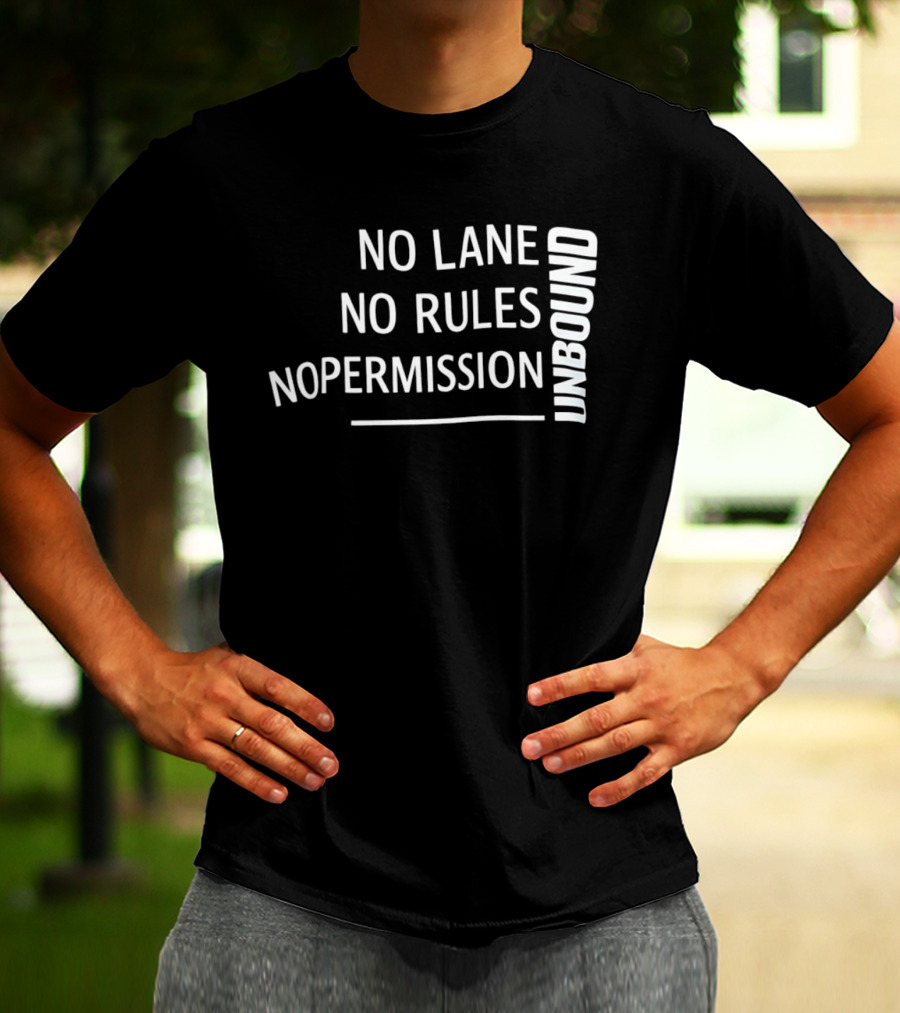 Unbound No Lane No Rules No Permission Empowerment T-Shirt
