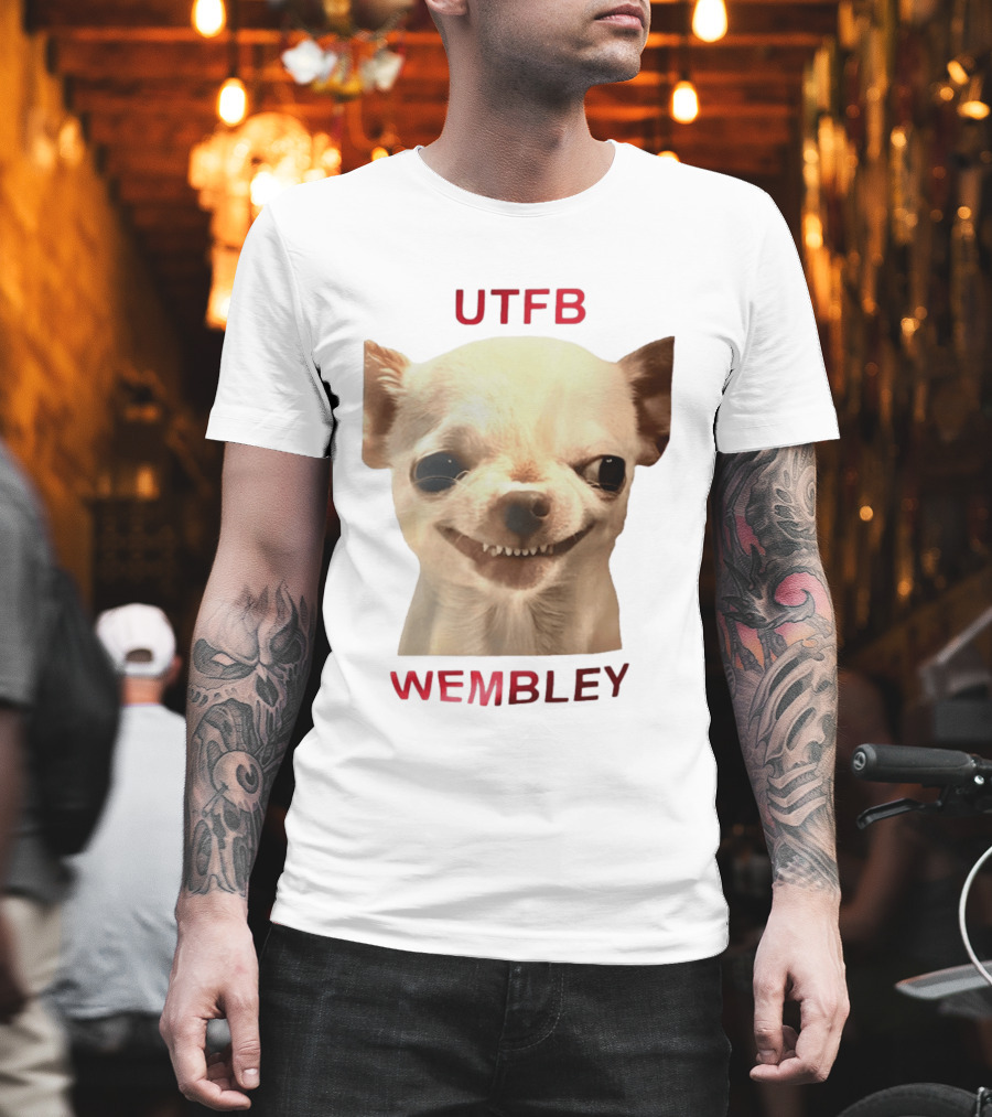 UTFB Chihuahua Dog Meme Wembley T-Shirt