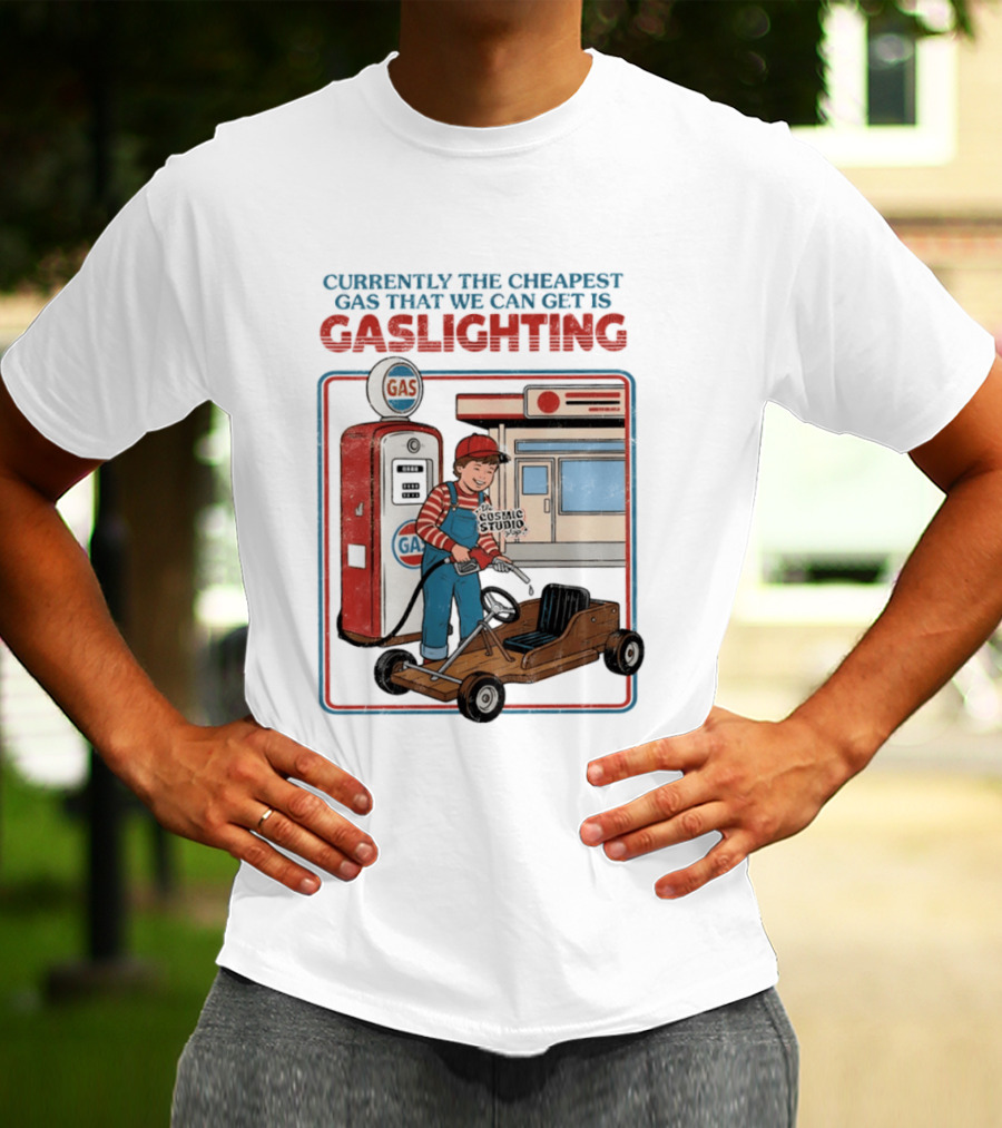 Currently The Cheapest Gas That We Can Get Is Gaslighting Cosmic Studio Gas Station Kid T-Shirt