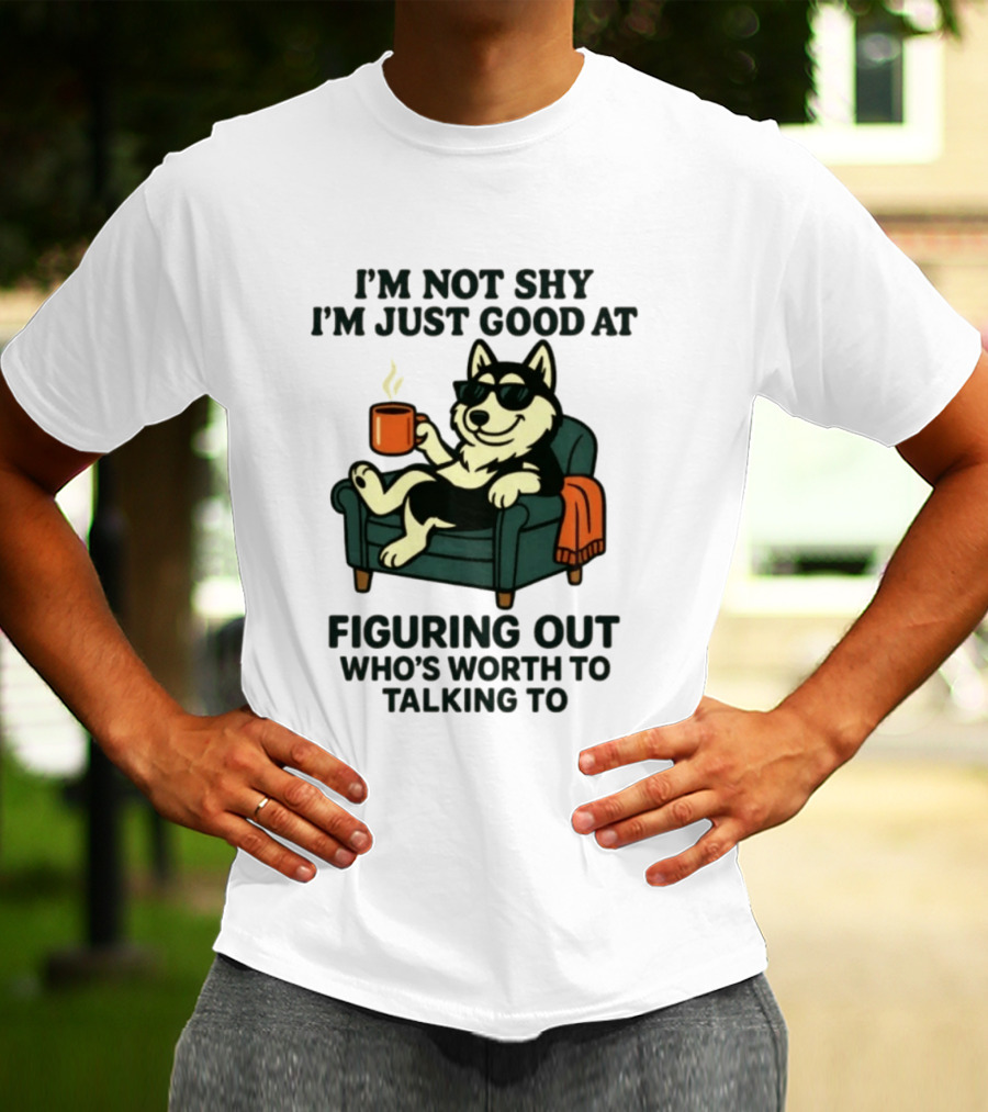Husky Dog Sunglasses Coffee Armchair I'm Not Shy I'm Just Good At Figuring Out Who's Worth Talking To T-Shirt