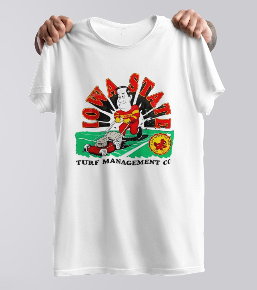 Iowa State Cyclones Turf Management Co A Cut Above The Rest T-Shirt