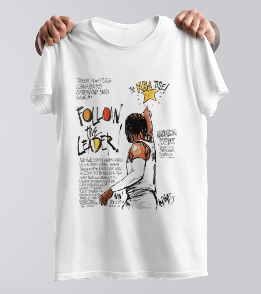 Follow The Leader NBA Title Jalen Brunson 38pts Knicks Pursuit T-Shirt