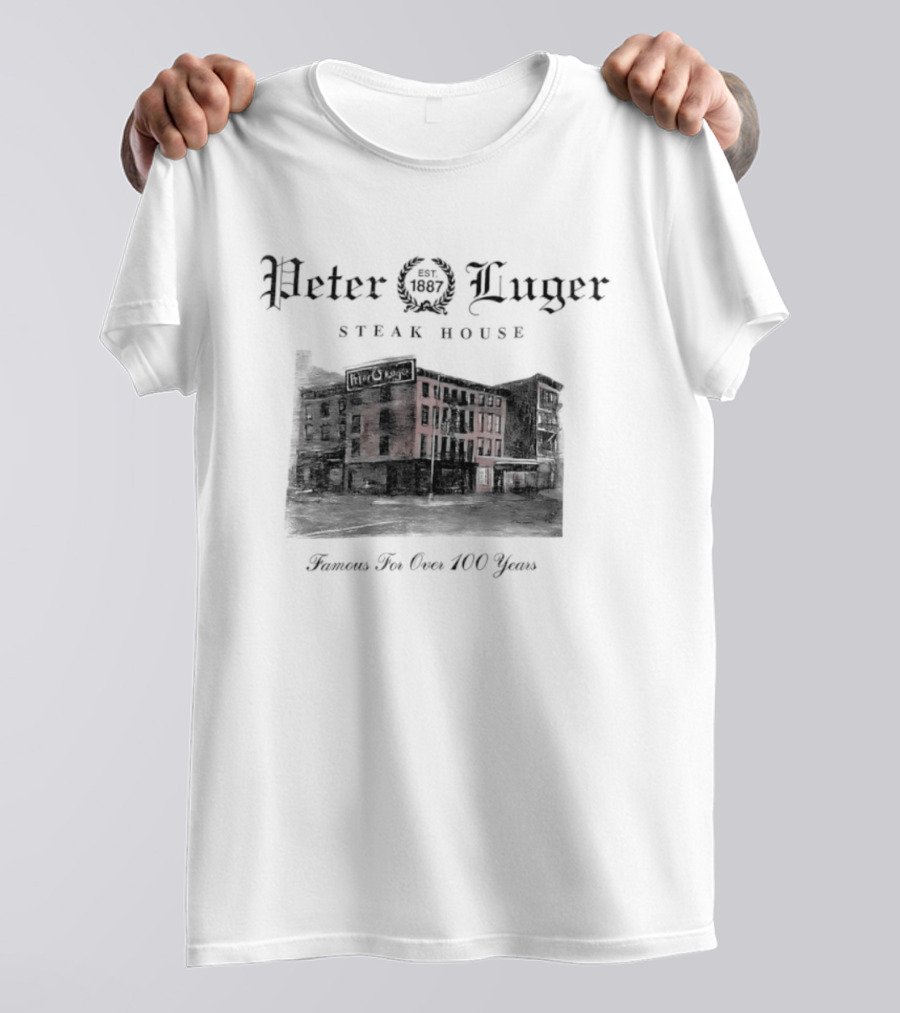 Peter Luger Steak House 1887 Famous For Over 100 Years T-Shirt