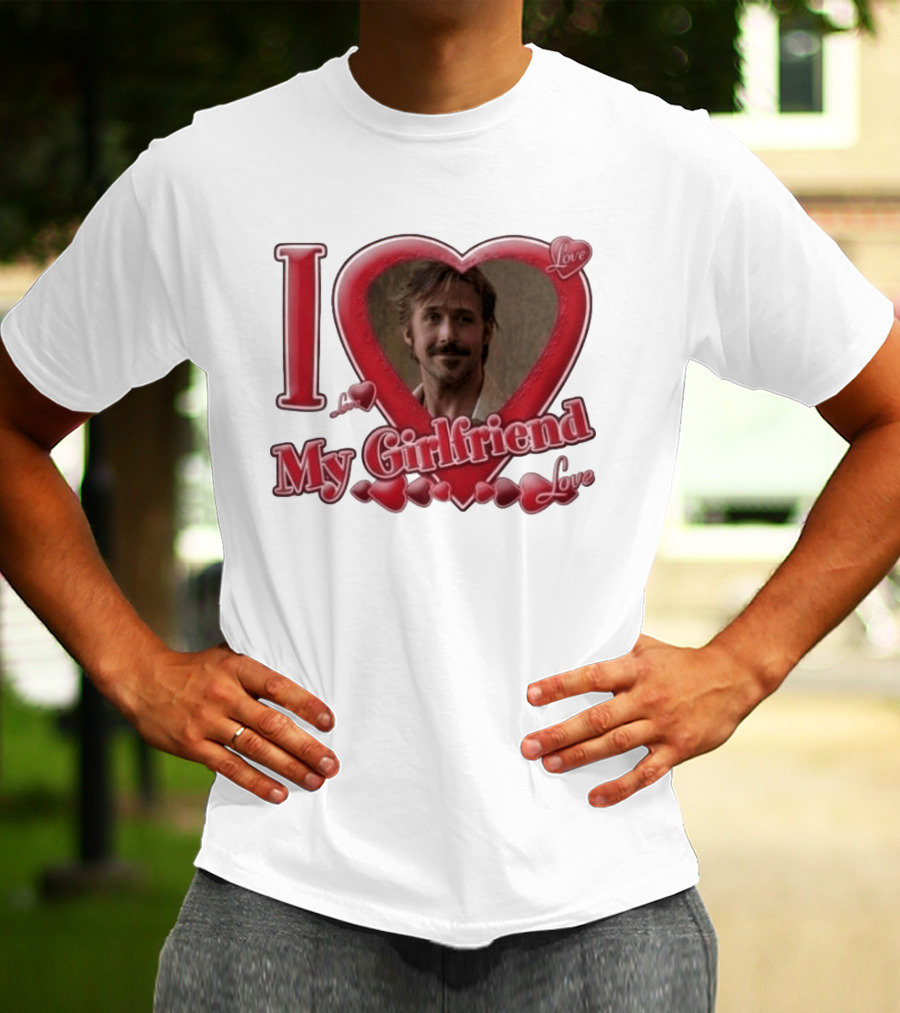 Ryan Gosling I Love My Girlfriend Heart Love T-Shirt