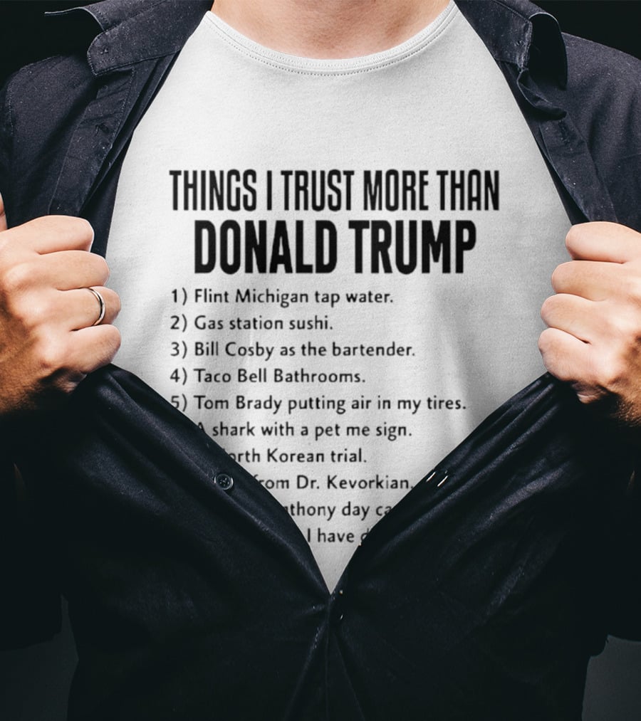 Things I Trust More Than Donald Trump T-Shirt