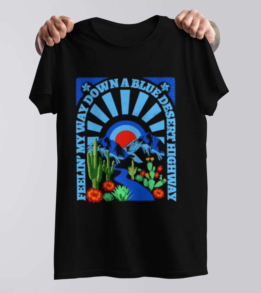 Feelin' My Way Down A Blue Desert Highway Cactus Sunburst T-Shirt