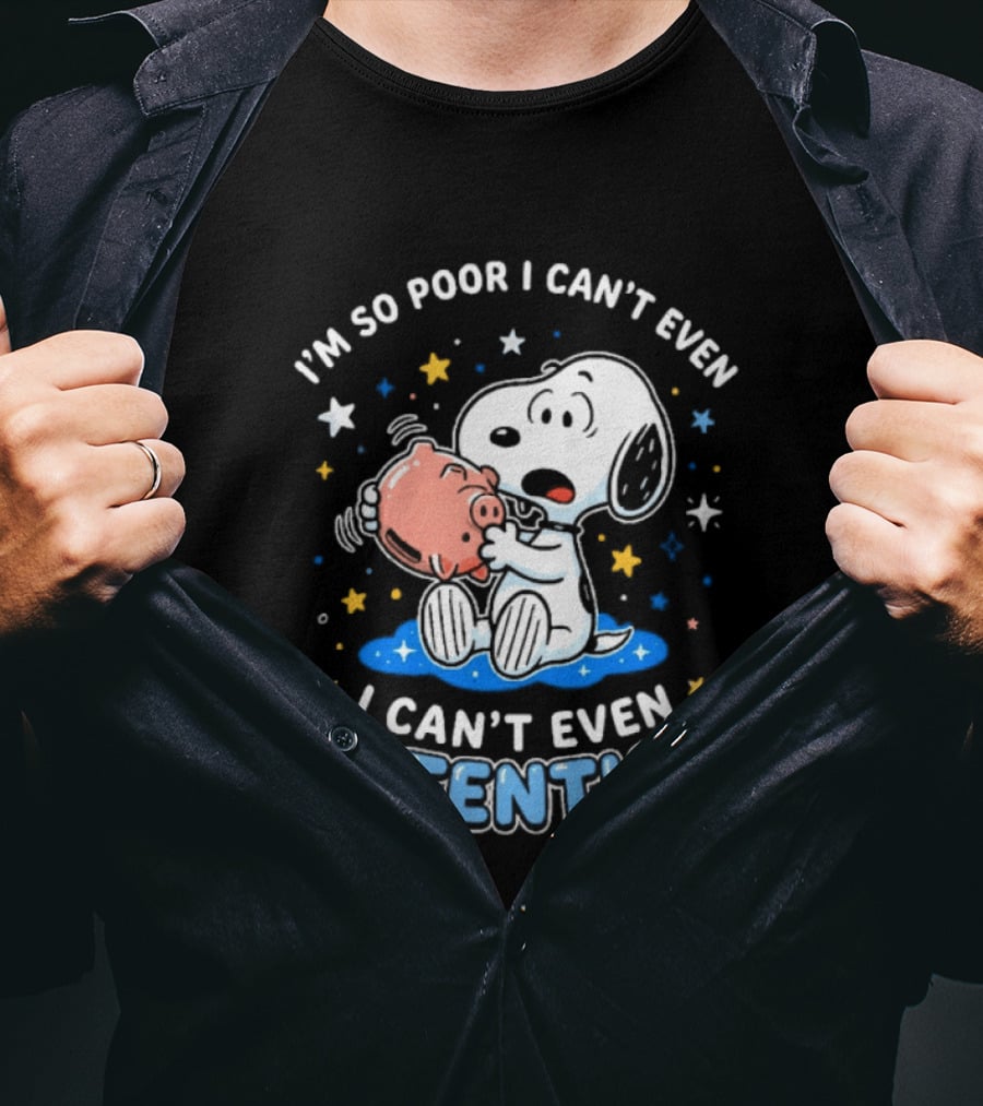 I'm So Poor I Can't Even Pay Attention Snoopy Piggy Bank Stars T-Shirt