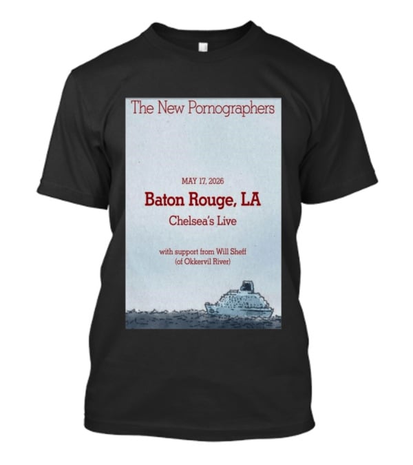 The New Pornographers Baton Rouge LA May 17 2026 Chelsea's Live With Support From Will Sheff Of Okkervil River T-Shirt