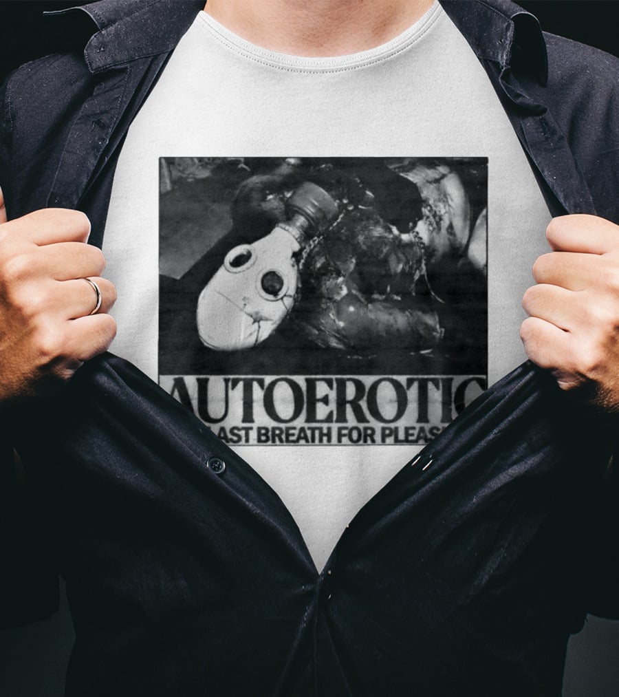 Autoerotic Gas Mask One Last Breath For Pleasure T-Shirt