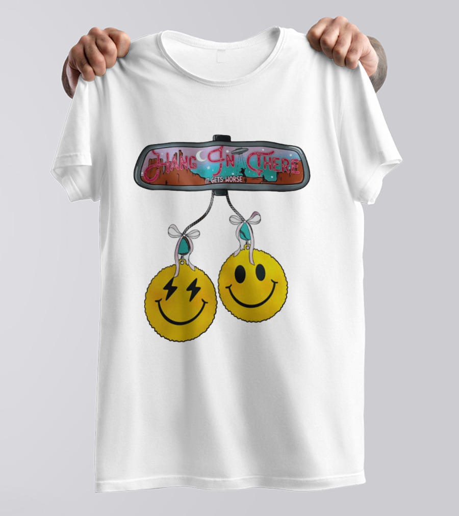Hang In There It Gets Worse Smiley Faces Rearview Mirror T-Shirt