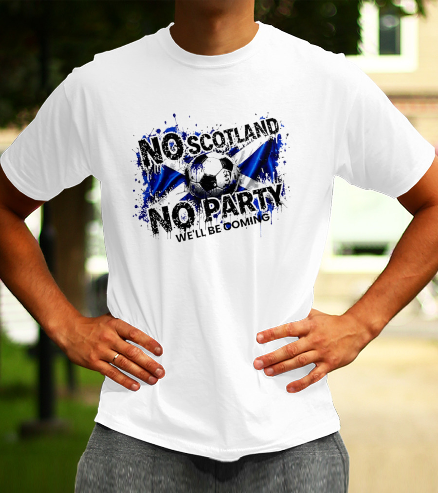 No Scotland No Party We'll Be Coming 2026 Scottish Flag Soccer T-Shirt