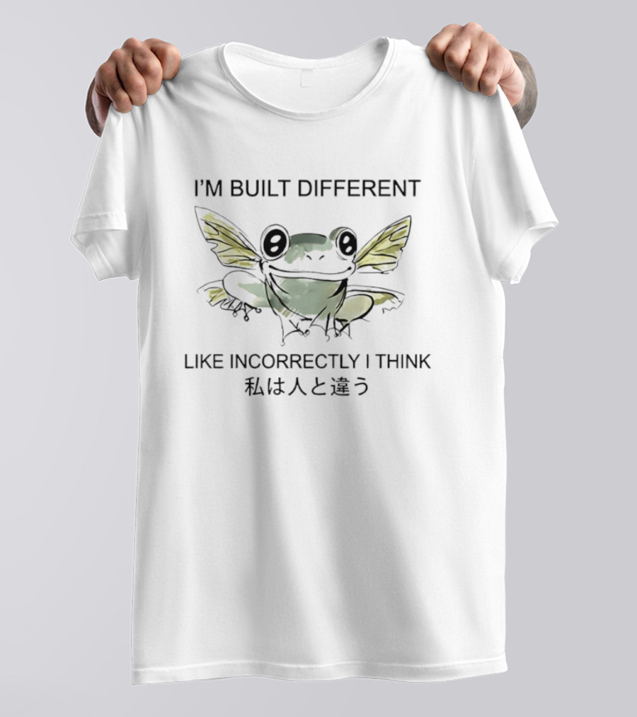 I'm Built Different Like Incorrectly I Think Winged Frog T-Shirt