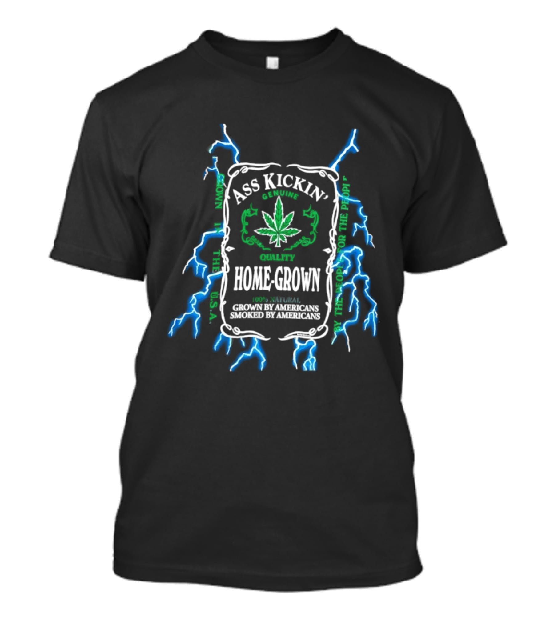 Ass Kickin' Home Grown 100 Percent Natural Grown By Americans Smoked By Americans Lightning Cannabis Leaf T-Shirt
