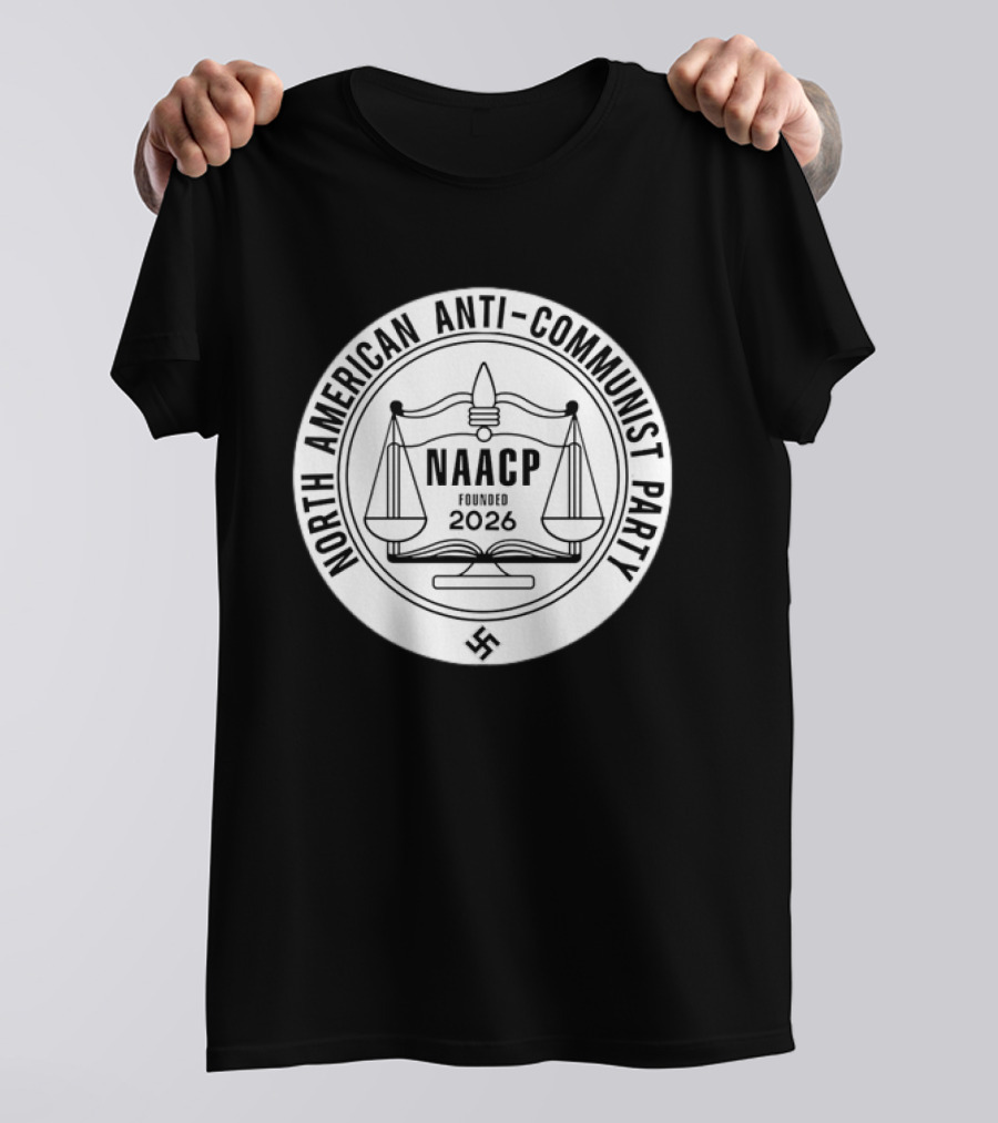 North American Anti Communist Party NAACP Founded 2026 T-Shirt