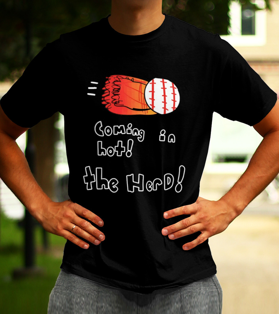 Coming In Hot The Herd Baseball Glove And Ball T-Shirt