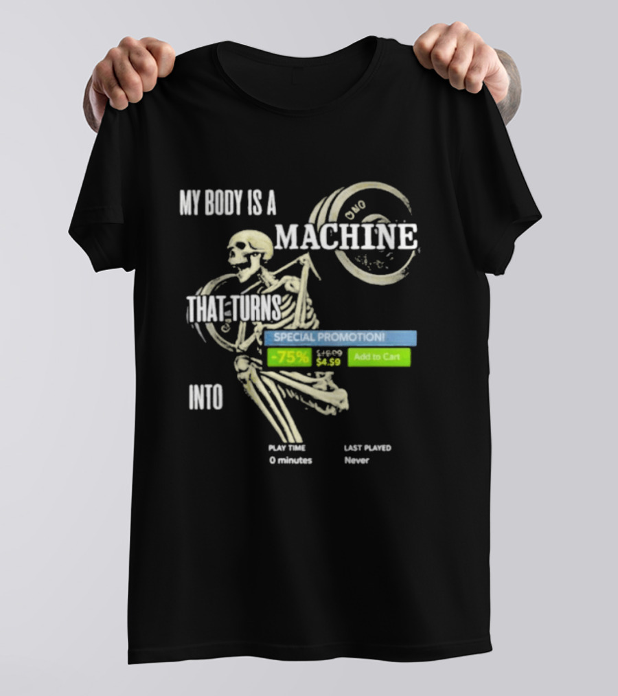 My Body Is A Machine Skeleton Weightlifting Time Turns Into Special Promotion T-Shirt