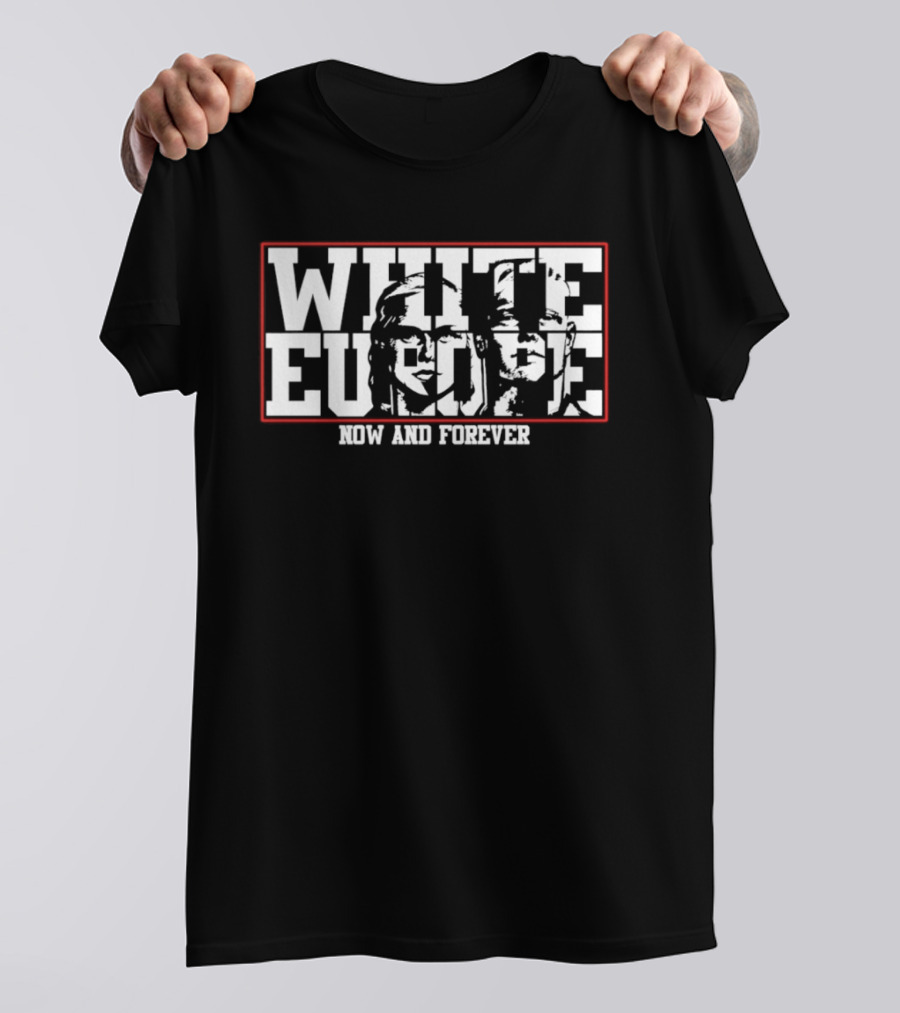 White Europe Now And Forever T-Shirt