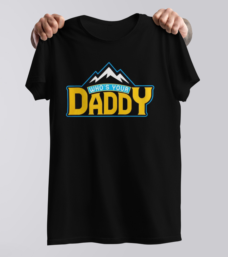 Who's Your Daddy Mountain Adventure T-Shirt