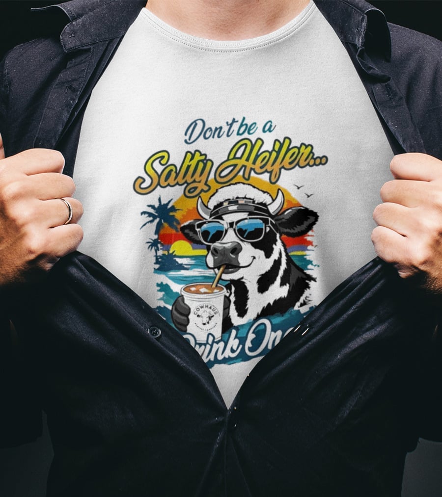 Don't Be A Salty Heifer Drink One Cow Tropical Sunset Beach T-Shirt