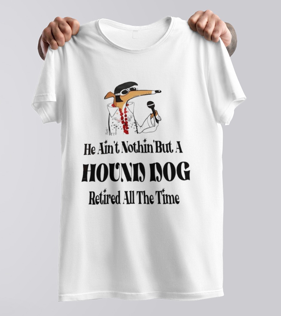 He Ain't Nothin' But A Hound Dog Retired All The Time Funny Dog In Sunglasses Holding Microphone T-Shirt