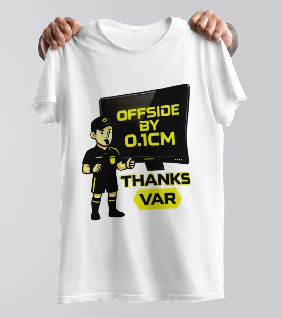 Offside By 0.1cm Thanks VAR T-Shirt