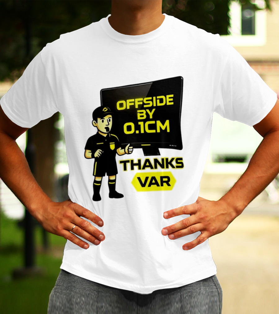 Offside By 0.1cm Thanks VAR T-Shirt