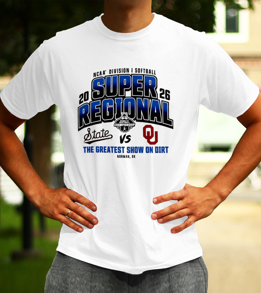 Oklahoma Sooners Vs Mississippi State Bulldogs 2026 NCAA Division I Softball Super Regional The Greatest Show On Dirt Norman OK T-Shirt