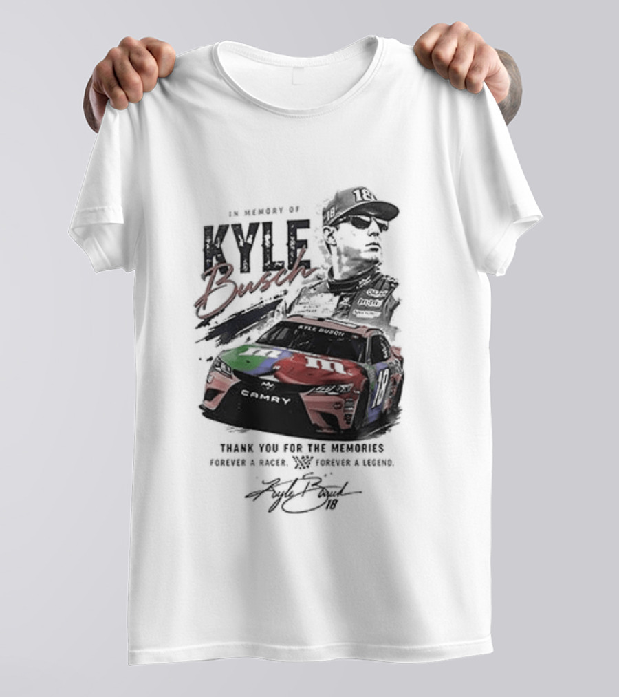 In Memory Kyle Busch Thank You For The Memories Forever In Our Hearts Racing Legend Final Season Tribute 18 Car T-Shirt