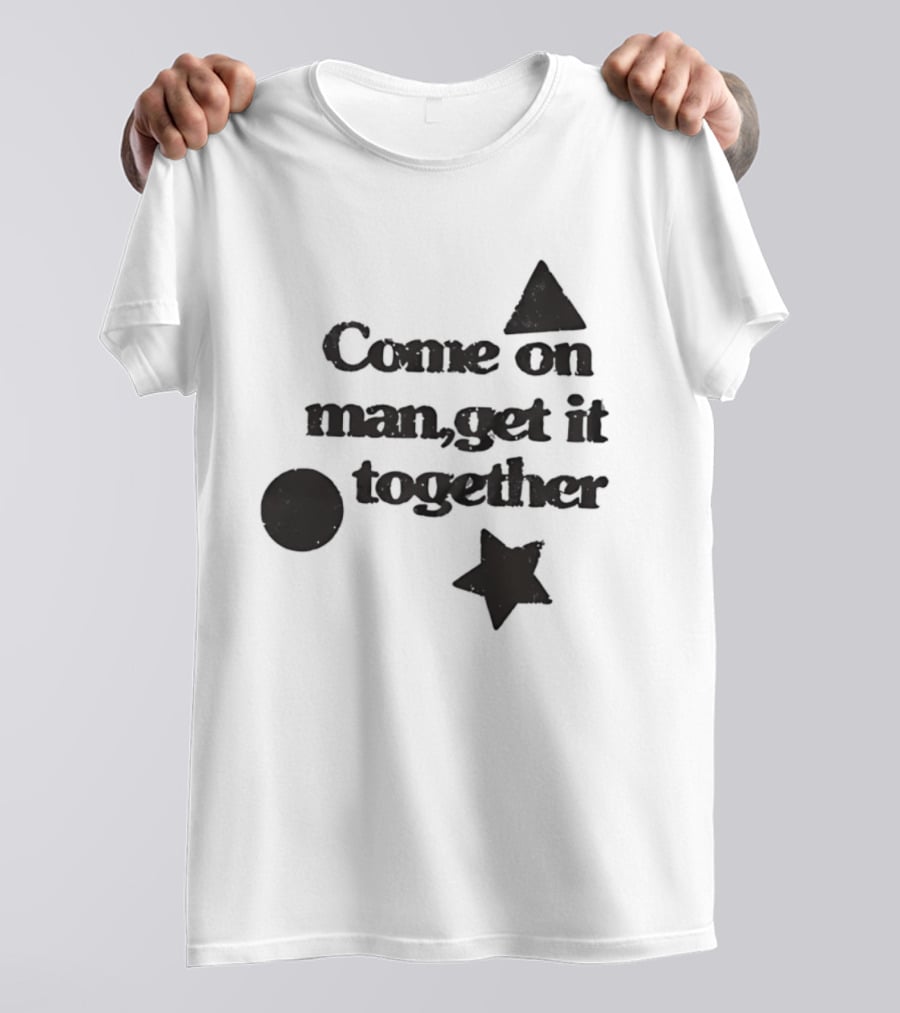 Come On Man Get It Together Circle Triangle Star T-Shirt