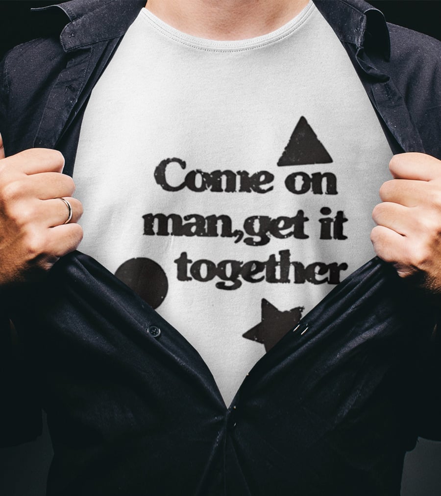 Come On Man Get It Together Circle Triangle Star T-Shirt