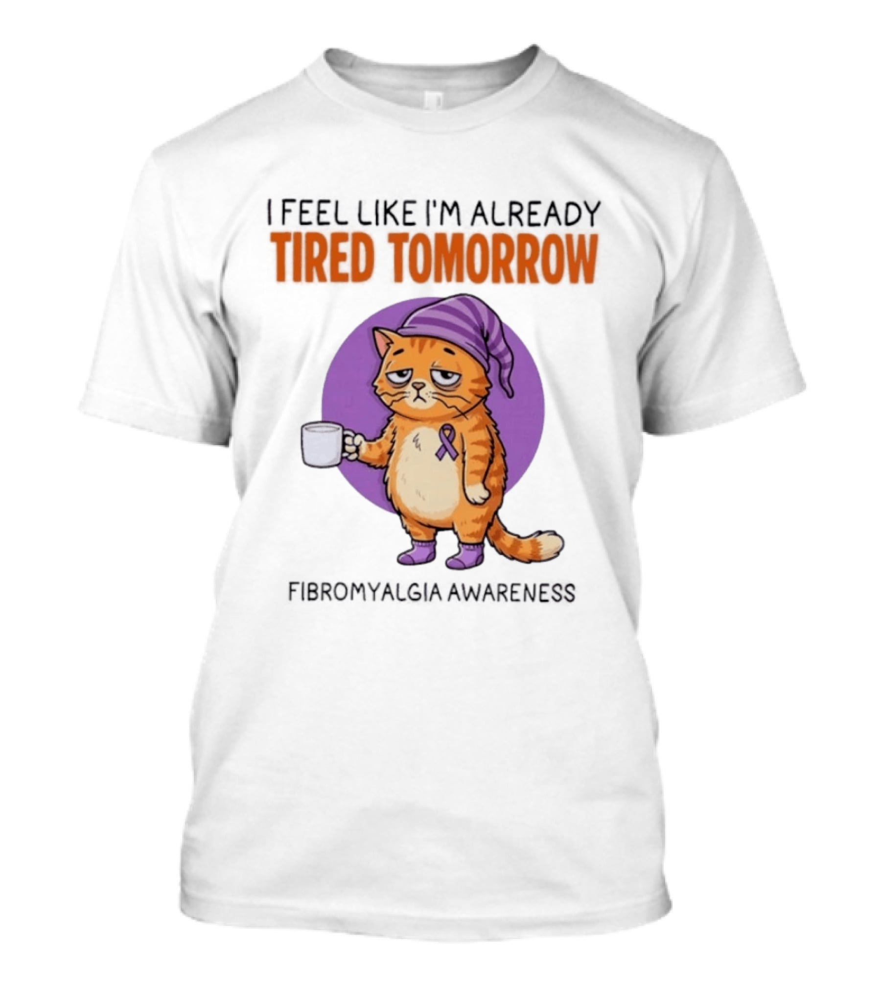 I Feel Like I'm Already Tired Tomorrow Cat Fibromyalgia Awareness T-Shirt