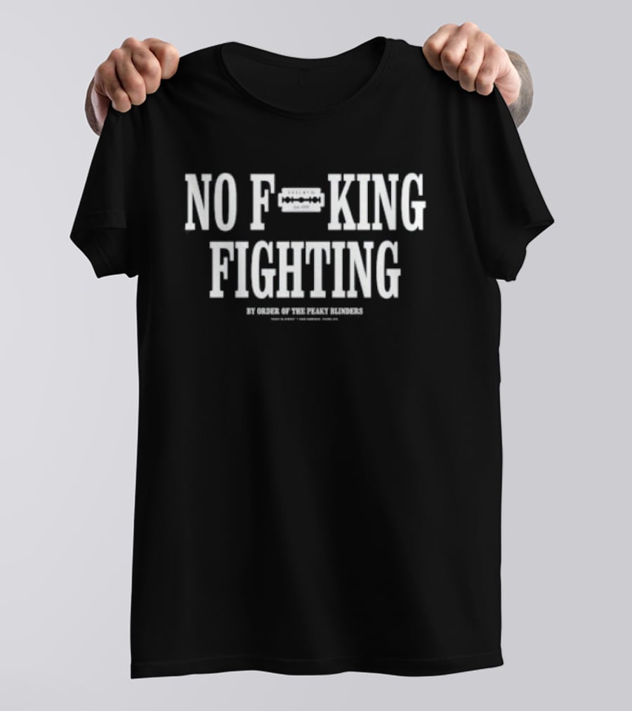 Peaky Blinders No Fking Fighting T-Shirt