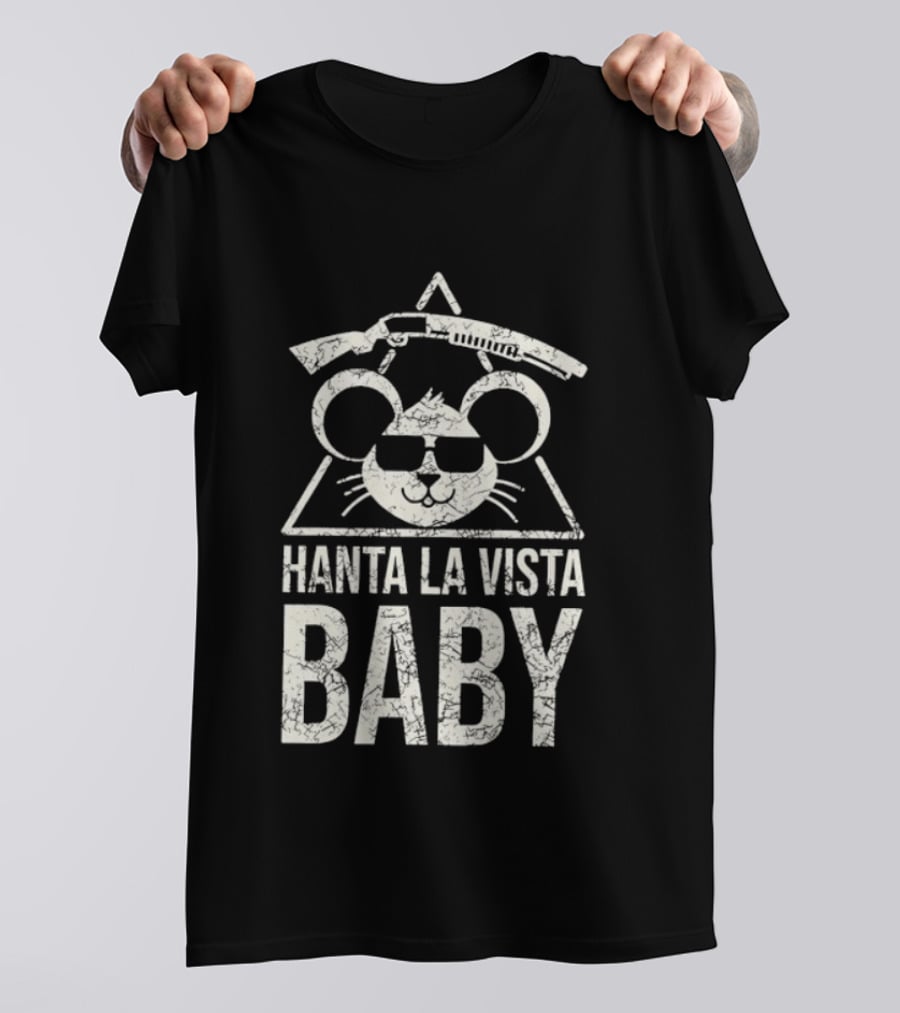 Hanta La Vista Baby Terminator Mouse Sunglasses Shotgun T-Shirt