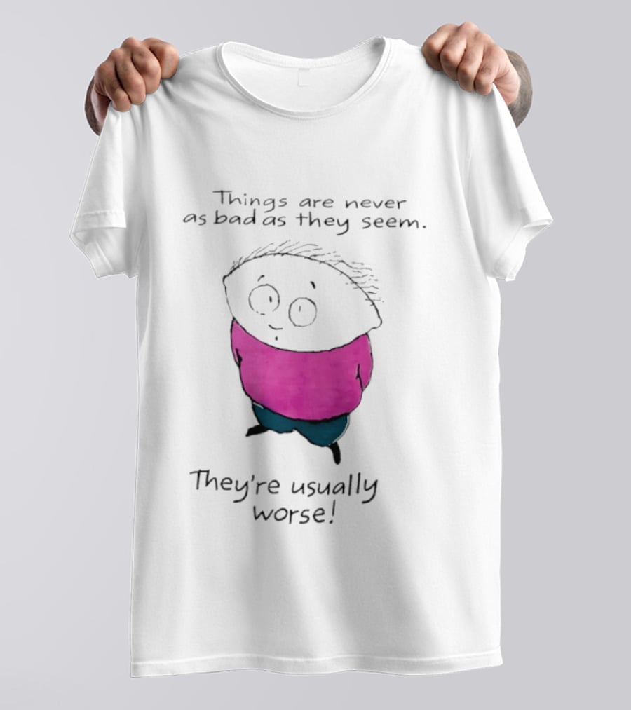 Things Are Never As Bad As They Seem They're Usually Worse Pink Sweater Cartoon T-Shirt